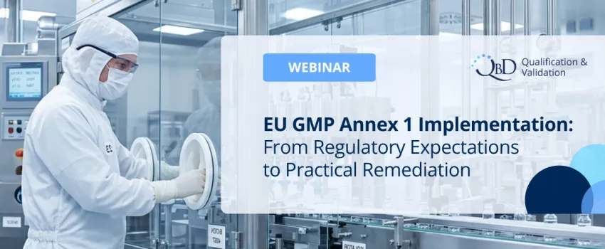 EU GMP Annex 1 Implementation:  From Regulatory Expectations to Practical Remediation
